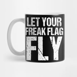 Let Your Freak Flag Fly Humor Funny Saying Tshirt Mug